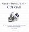 What It Means to Be a Cougar: Lavell Edwards and Byu's Greatest Players