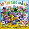All You Need Is Love: Beatles Songs for Kids
