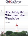 GradeSaver(tm) ClassicNotes The Lion, the Witch and the Wardrobe