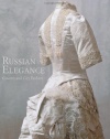 Russian Elegance: Country & City Fashion from the 15th to the Early 20th Century