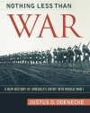Nothing Less Than War: A New History of America's Entry into World War I (Studies in Conflict, Diplomacy and Peace)