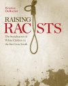 Raising Racists: The Socialization of White Children in the Jim Crow South (New Directions in Southern History)