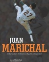 Juan Marichal: My Journey from the Dominican Republic to Cooperstown