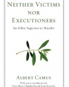 Neither Victims nor Executioners: An Ethic Superior to Murder