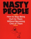Nasty People: How to Stop Being Hurt by Them Without Becoming One of Them (Bestselling Author Jay Carter Helps Reader Break Away from T)
