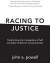 Racing to Justice: Transforming Our Conceptions of Self and Other to Build an Inclusive Society