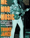Me, the Mob, and the Music: One Helluva Ride with Tommy James & The Shondells