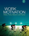 Work Motivation: History, Theory, Research, and Practice