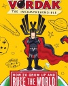 Vordak the Incomprehensible: How to Grow Up and Rule the World