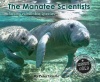 The Manatee Scientists: Saving Vulnerable Species (Scientists in the Field Series)